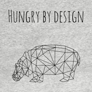 Hungry by design (blk text) T-Shirt